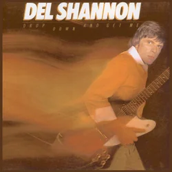 Drop Down And Get Me Chords by Del Shannon