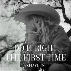 Do It Right The First Time by Shaylen