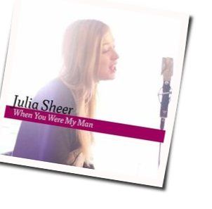 When You Were My Man Chords by Julia Sheer