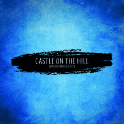 Castle On The Hill by Ed Sheeran