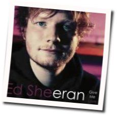 Give Me Love Acoustic Tabs by Ed Sheeran