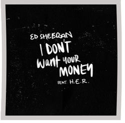 I Don't Want Your Money by Ed Sheeran