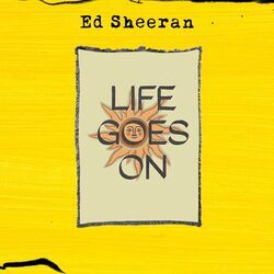 Life Goes On by Ed Sheeran