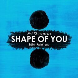 Shape Of You  by Ed Sheeran