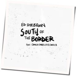South Of The Border  Chords by Ed Sheeran