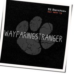 Wayfaring Stranger Tab by Ed Sheeran