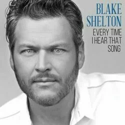 Every Time I Hear That Song Chords by Blake Shelton