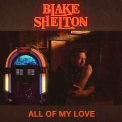 All Of My Love Chords by Blake Shelton