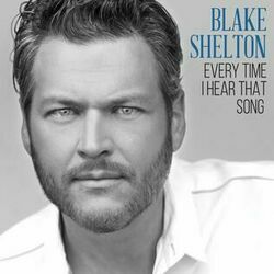 Every Time I Hear That Song Chords by Blake Shelton
