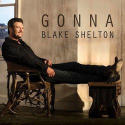 Gonna by Blake Shelton