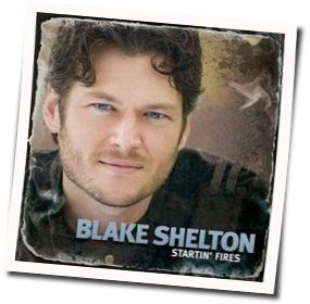 Good At Startin Fires Chords by Blake Shelton