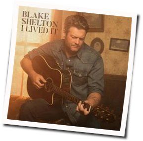I Lived It  Chords by Blake Shelton