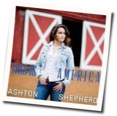 This Is America Chords by Ashton Shepherd