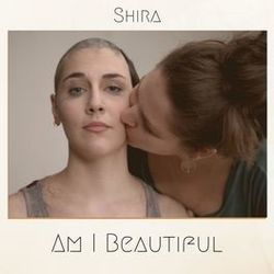 Am I Beautiful by Shira