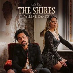 Wild Hearts by The Shires