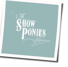 Were Not Lost Chords by The Show Ponies