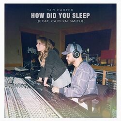 How Did You Sleep by Shy Carter