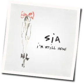 I'm Still Here Chords by Sia