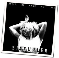 Loved Me Back To Life Chords by Sia