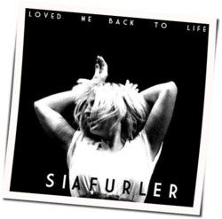 Loved Me Back To Life Chords by Sia