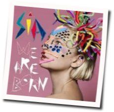 We Are Born Tabs by Sia