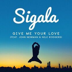 Give Me Your Love Chords by Sigala