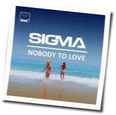 Nobody To Love Chords by Sigma