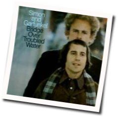 Bridge Over Troubled Waters  by Simon & Garfunkel
