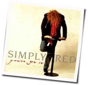 You've Got It Chords by Simply Red