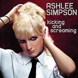 Kicking And Screaming Chords by Ashlee Simpson