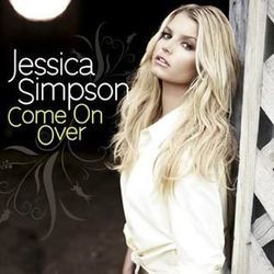 Come On Over  by Jessica Simpson