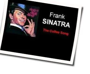 The Coffee Song Chords by Frank Sinatra