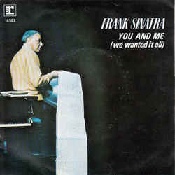 You And Me We Wanted It All by Frank Sinatra