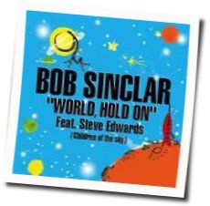 World Hold On by Bob Sinclar