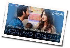 Mera Pyar Tera Pyar Jalebi Chords by Arijit Singh