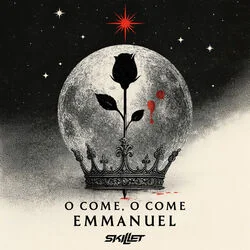 O Come O Come Emmanuel Chords by Skillet