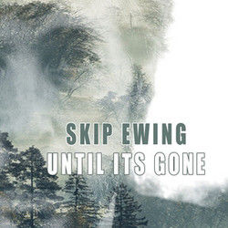Until Its Gone Chords by Skip Ewing