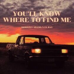 You'll Know Where To Find Me Chords by Skrizzly Adams