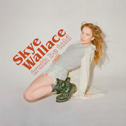 Truth Be Told Chords by Skye Wallace