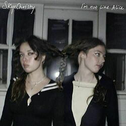 I'm Not Like Alice Chords by SkyeChristy