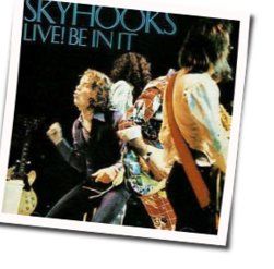 You Just Like Me Cos I'm Good In Bed Chords by Skyhooks