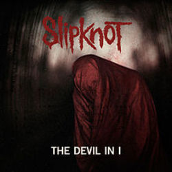 The Devil In I  by Slipknot