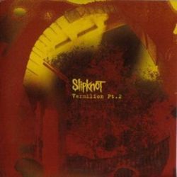 Vermilion Pt.2 by Slipknot