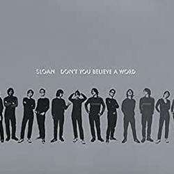 Don't You Believe A Word by Sloan