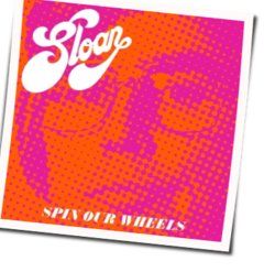 Spin Our Wheels Chords by Sloan