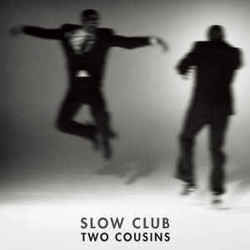 Two Cousins by Slow Club