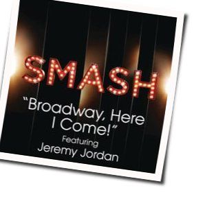 Broadway Here I Come Chords by Smash Cast