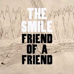 Friend Of A Friend by The Smile