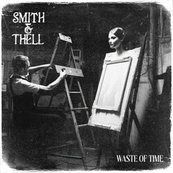 Waste Of Time by Smith & Thell