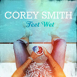 Feet Wet by Corey Smith